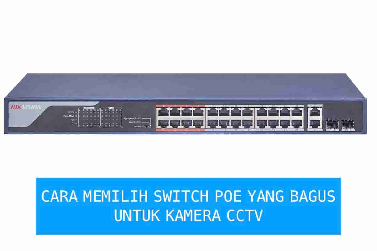 Rekomendasi Switch POE yang Bagus Untuk CCTV IP Camera Pasitive CCTV