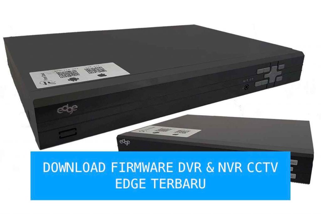 download firmware dvr dan nvr cctv edge