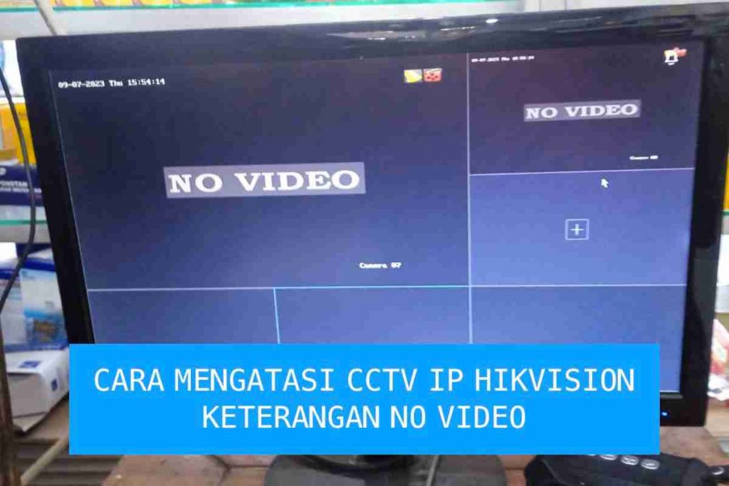 mengatasi cctv ip hikvision no video