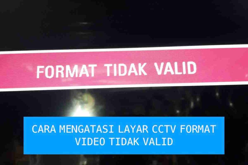format tidak valid pada layar cctv