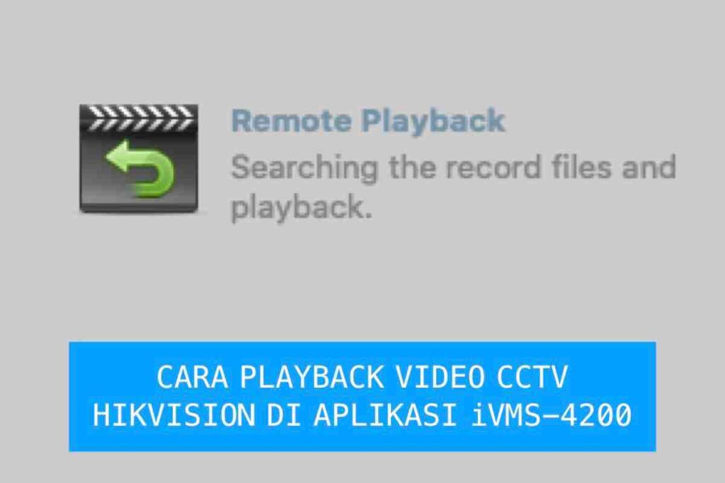playback cctv hikvision di aplikasi ivms-4200