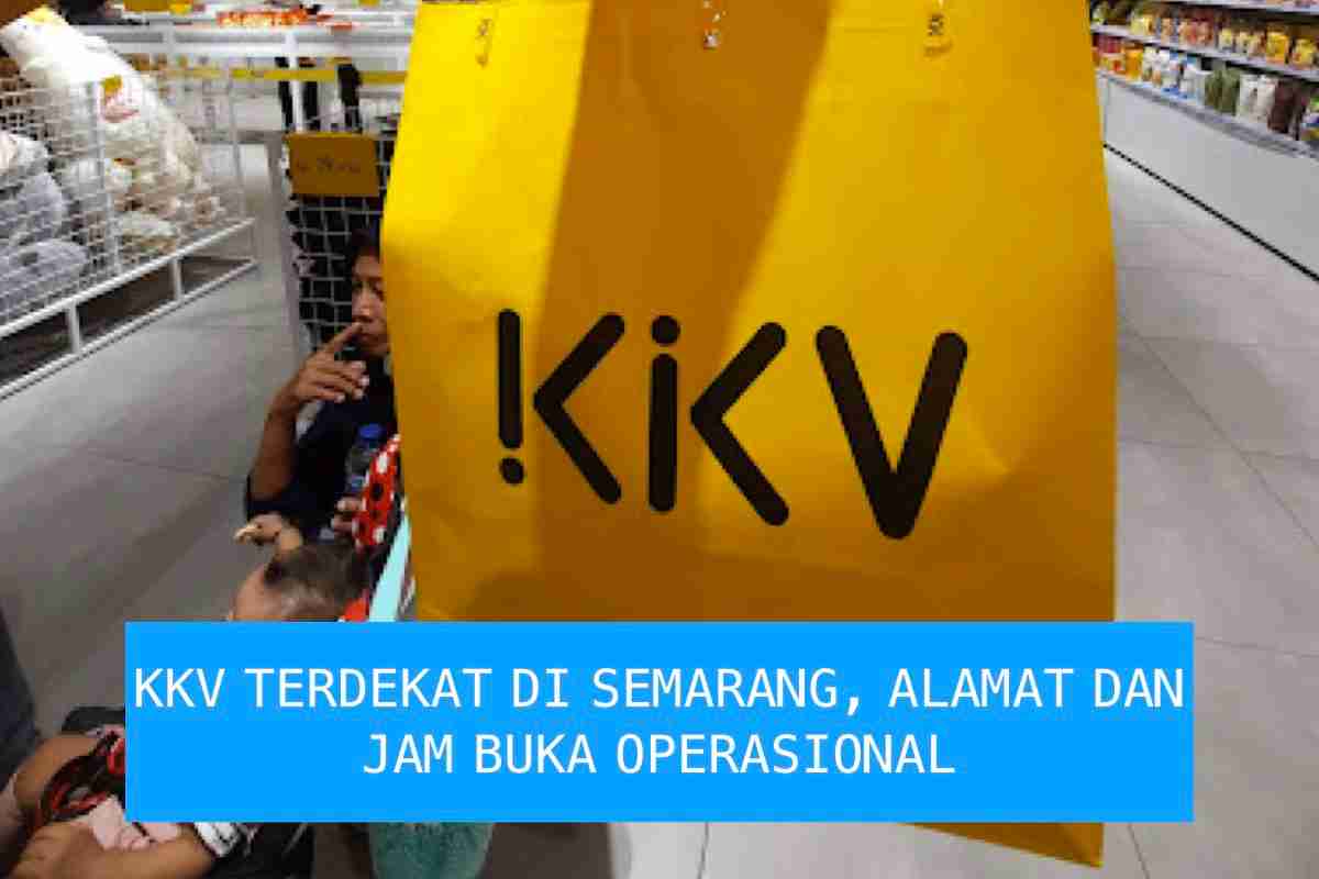 KKV Terdekat di Semarang, Alamat Lenngkap dan Jam Buka Operasional