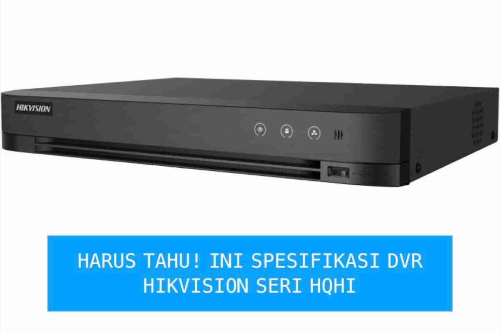 spesifikasi dvr hikvision seri hqhi