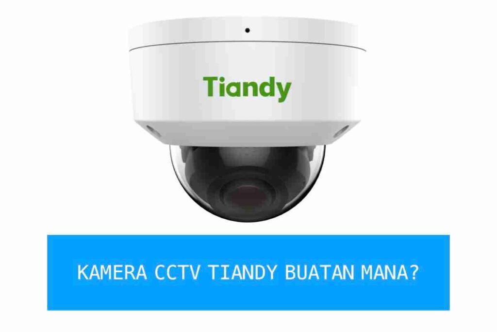 cctv tiandy buatan mana