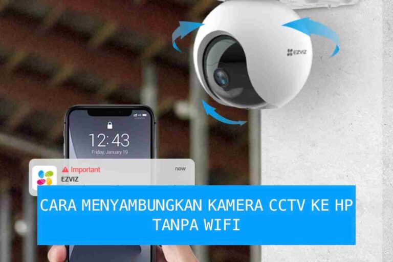 Cara Mudah Menyambungkan Kamera CCTV ke HP Tanpa WiFi Pasitive CCTV